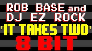 It Takes Two [8 Bit Tribute to Rob Base & DJ EZ Rock] - 8 Bit Universe