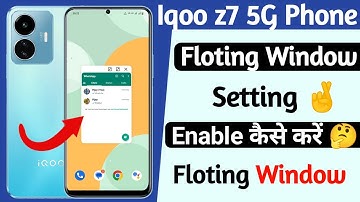 how to turn on floating window setting iqoo z7 5g | iqoo z7 5g floting window setting use kaise kare