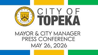 Mayor & City Manager Monthly Press Conference May 26, 2026