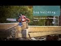 Log building – Sauna project in Vehkosuo | Part 2.