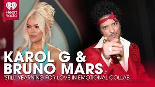 KAROL G And Bruno Mars Are Still Yearning For Love In Emotional Collab Fast Facts