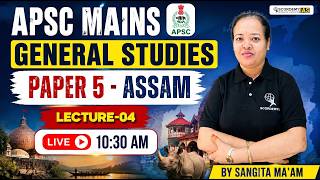 General Studies APSC Mains 2026 -Paper 5 (Assam) | Lecture 04 | | Sangita Ma'am