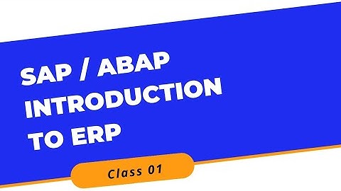SAP  ABAP - Introduction to ERP  ||  Class  01