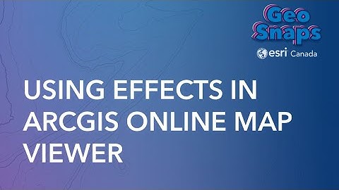 Using Effects in ArcGIS Online Map Viewer