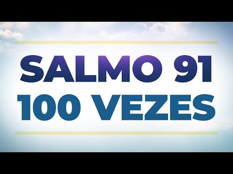 SALMO 91 - 100 VEZES 🙏 Você pode ouvir enquanto dorme.