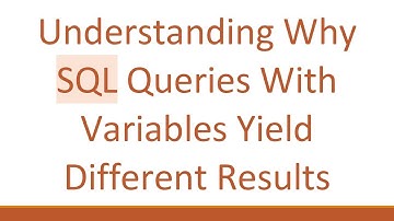 Understanding Why SQL Queries With Variables Yield Different Results