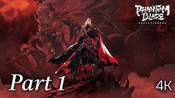 Phantom Blade: Executioners Gameplay Walkthrough - Part 1 /No Commentary 4K 60FPS UHD