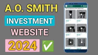 A.O. Smith New Earning App| New Imvestment Site | With Payment Proof | Ao Smith #makemomey screenshot 4