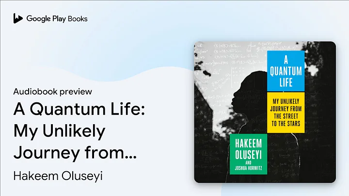 A Quantum Life: My Unlikely Journey from the… by Hakeem Oluseyi · Audiobook preview