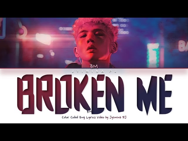 BM (비엠) - 'Broken Me' Lyrics (Color Coded_Eng) class=