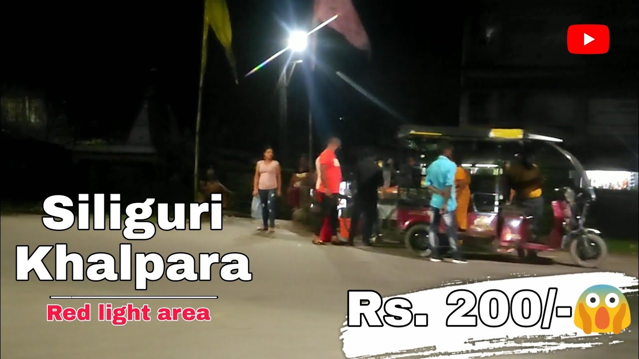 Siliguri Khalpara || Red Light Area Full Detailed Video || Siliguri Boyz  3.0 - YouTube