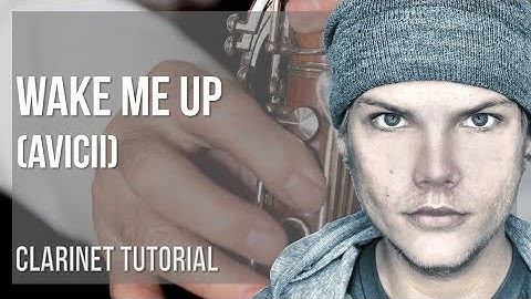 How to play Wake Me Up by Avicii on Clarinet (Tutorial)