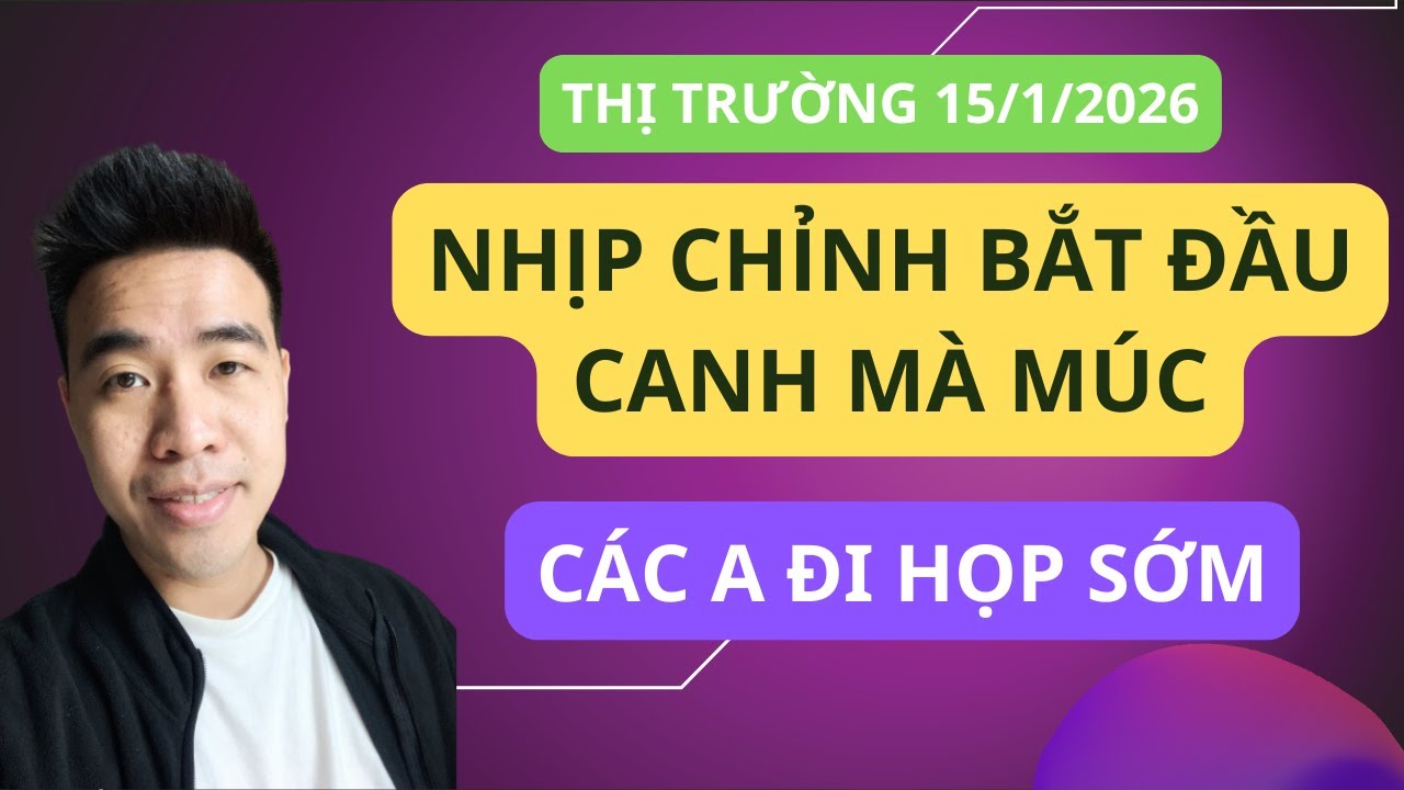 Chứng khoán hôm nay | Nhận định thị trường : Các a đi họp sớm, nhịp chỉnh bắt đầu