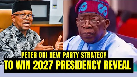  How Obi's New Party Strategy Will Defeat Tinubu in 2027