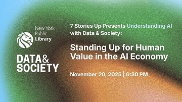 Understanding AI with Data & Society / Standing Up for Human Value in the AI Economy