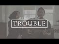 Trouble (Acoustic) - New Music Monday