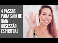 4 PASSOS PARA VOCÊ SE LIVRAR DE UMA OBSESSÃO ESPIRITUAL 😯🌌