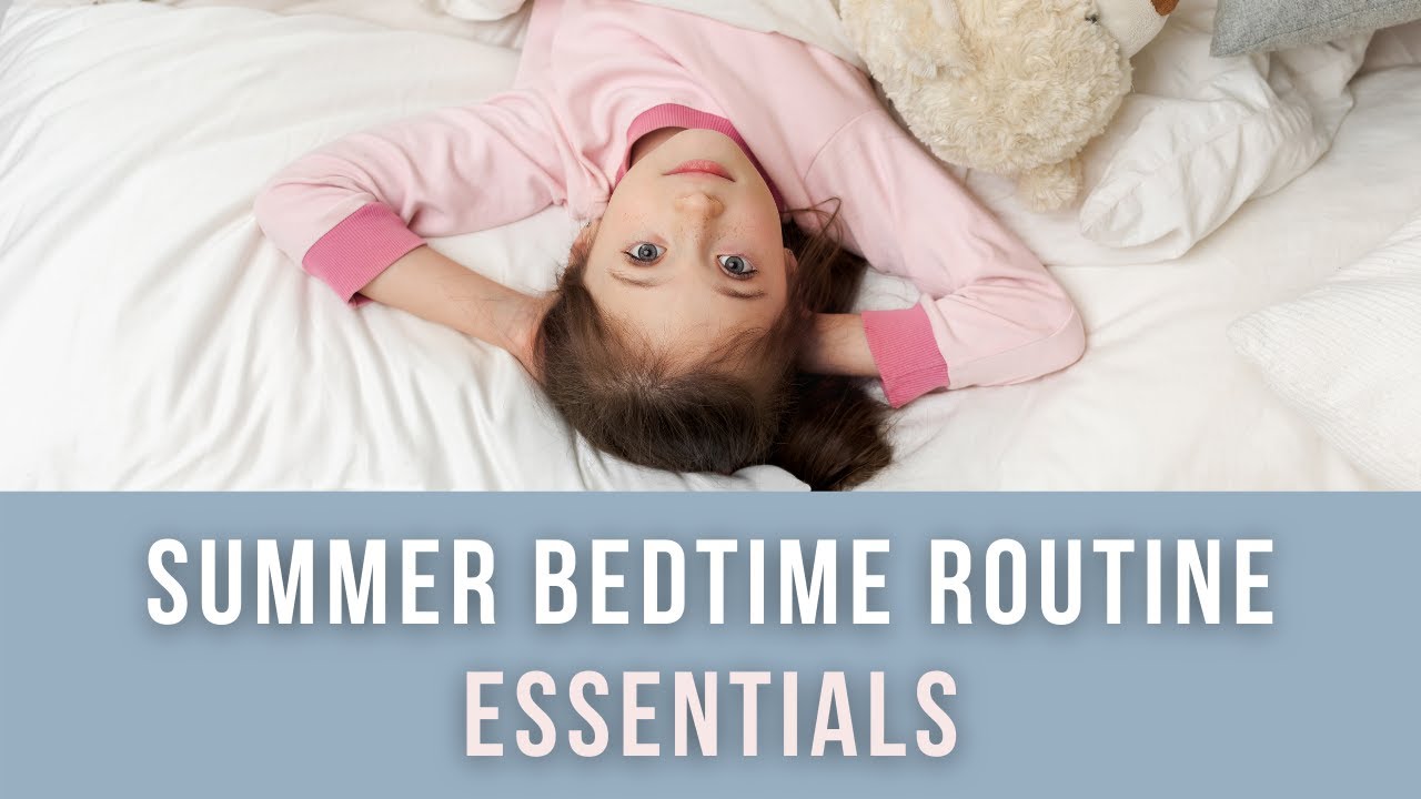Summer Bedtime Routine Essentials