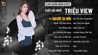 Album Ngân Ngân Cover Triệu View: Người Ta Nói, Người Tình Mùa Đông - Top 1 Thịnh Hành Bxh Tháng 12