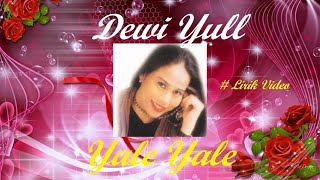 Dewi Yull ~Yale Yale ~Lirik