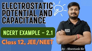 22.🔴Physics N.C.E.R.T example 2.1 class 12th | electrostatic potential and capacitance example #cbse