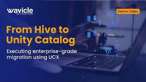 Hive to Unity Catalog Migration Video