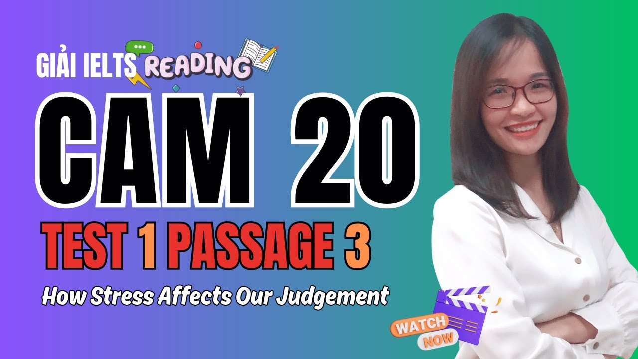 Giải Reading Cam 20 Test 1 Passage 3: How Stress Affects Our Judgement (kèm mẹo)| IELTS Thanh Loan