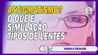 [SOBRE ASTIGMATISMO] Oftalmologista Explica! Simulação da Astigmatismo, O que é Astigmatismo, Óculos