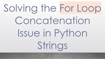 Solving the For Loop Concatenation Issue in Python Strings