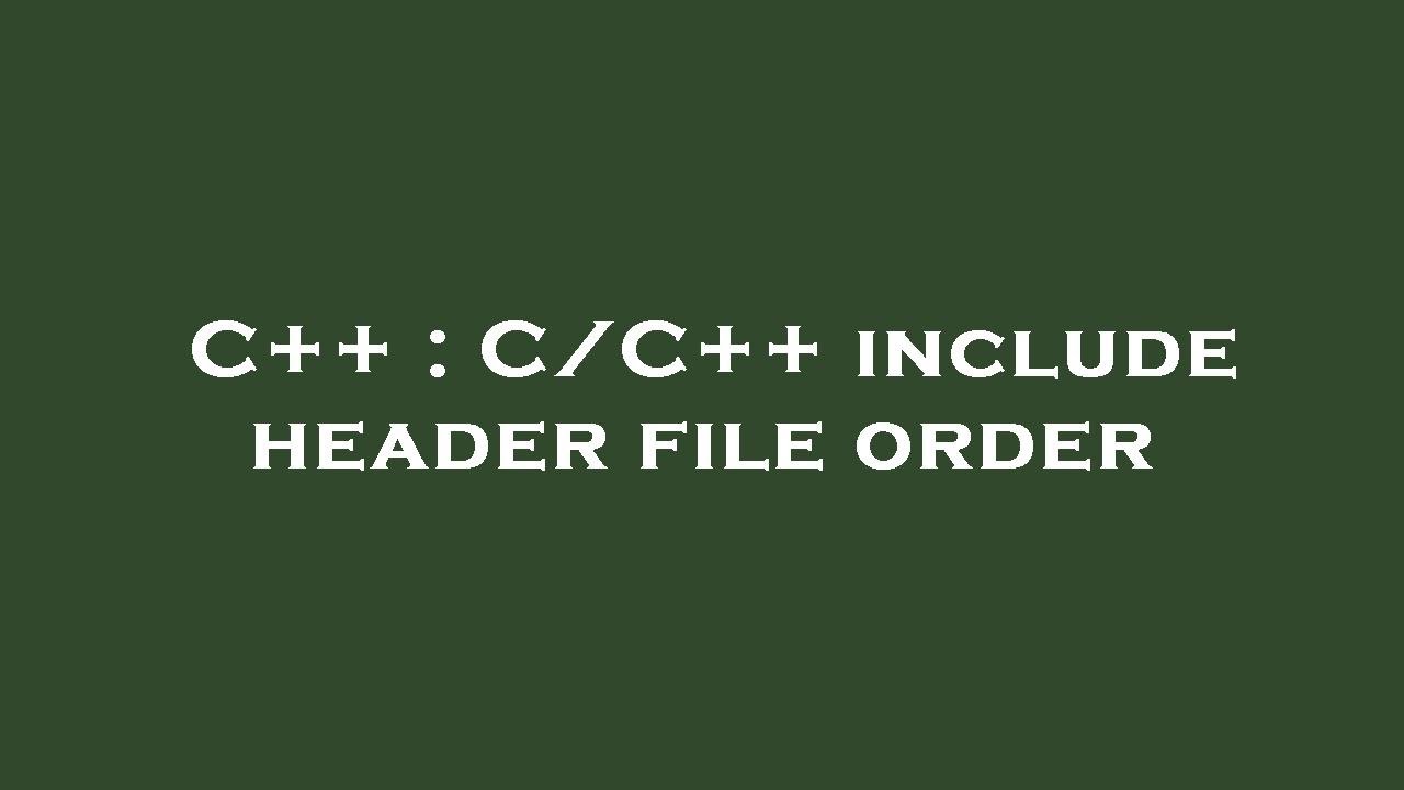 C++ : C/C++ include header file order - YouTube