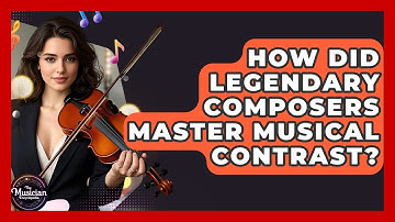 How Did Legendary Composers Master Musical Contrast? - The Musician Encyclopedia
