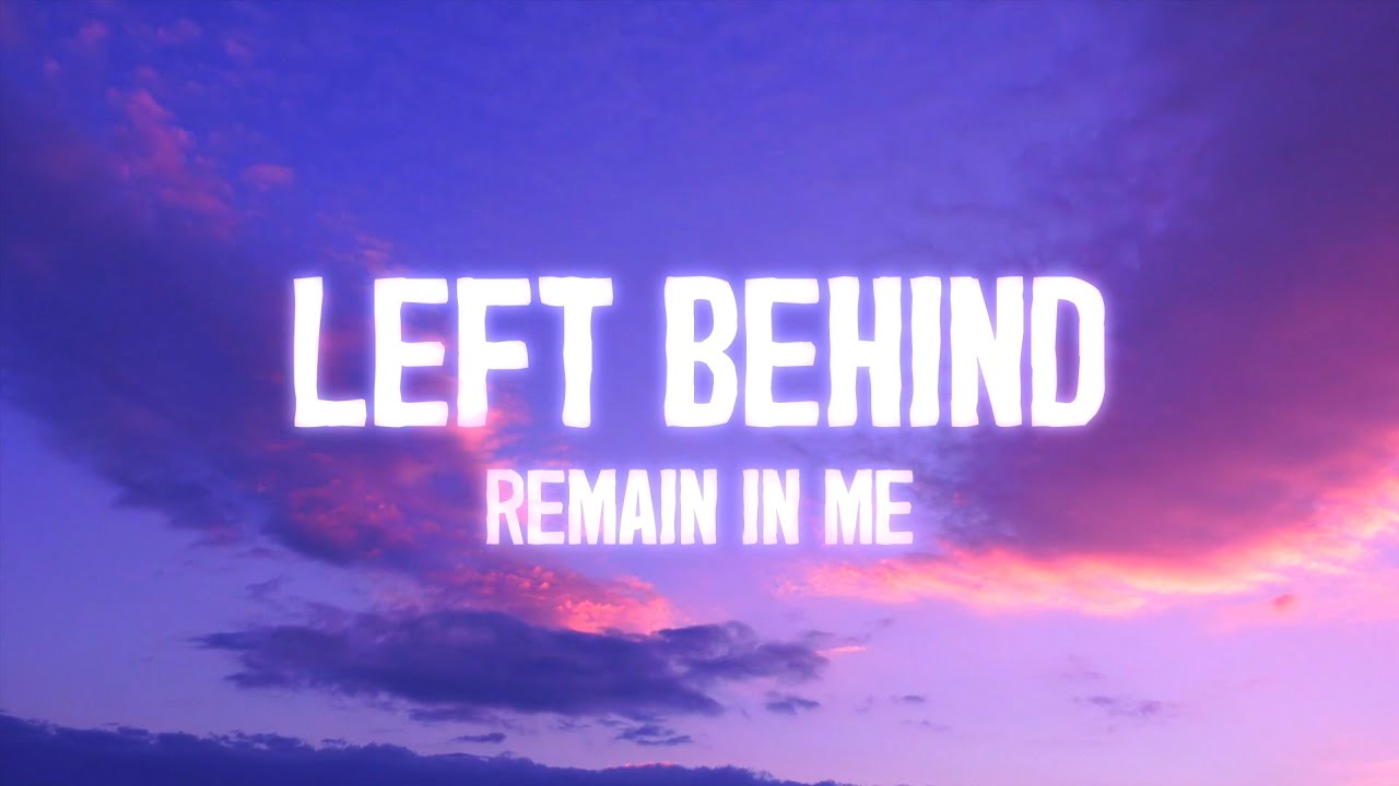 Remain In Me - LEFT BEHIND [Official Lyric Video] - YouTube