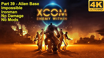XCOM:Enemy Within - 4K60FPS - No Damage+Impossible+Ironman+No Mods - Part 39 (Alien Base)
