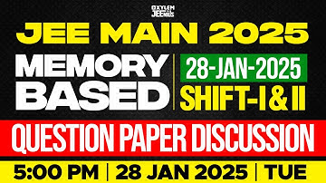 JEE MAIN 2025 | MEMORY BASED QUESTION PAPER DISCUSSION | 28-JAN-2025 SHIFT - I & II | Xylem JEEnius