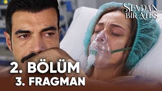 Sevdan Bir Ateş 2. 3. Fragmanı Büyük Acı 💔