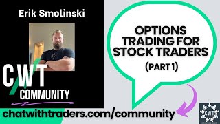 Options Trading for Stock Traders w/ Erik Smolinski | CWT Community Discussion by Chat With Traders 2,193 views 2 months ago 1 hour, 27 minutes