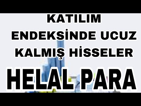 KATILIM ENDEKSİNDE UCUZ OLAN HİSSELER / HELAL PARA KAZAN BORSADA