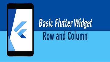 Basic Flutter Widget Row and Column