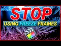 Stop using freeze frames  start doing this  final cut pro