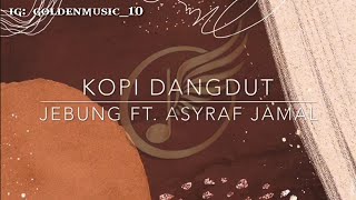 kopi dangdut || jebung ft. \