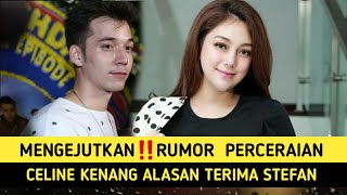 Mengejutkan‼Rumor Perceraian, Celine Evangelista Kenang Alasan Terima Stefan William Begini⁉️