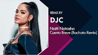 Natti Natasha - Cuento Breve (Bachata Remix Intro DJC)