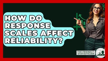 How Do Response Scales Affect Reliability? - The Friendly Statistician