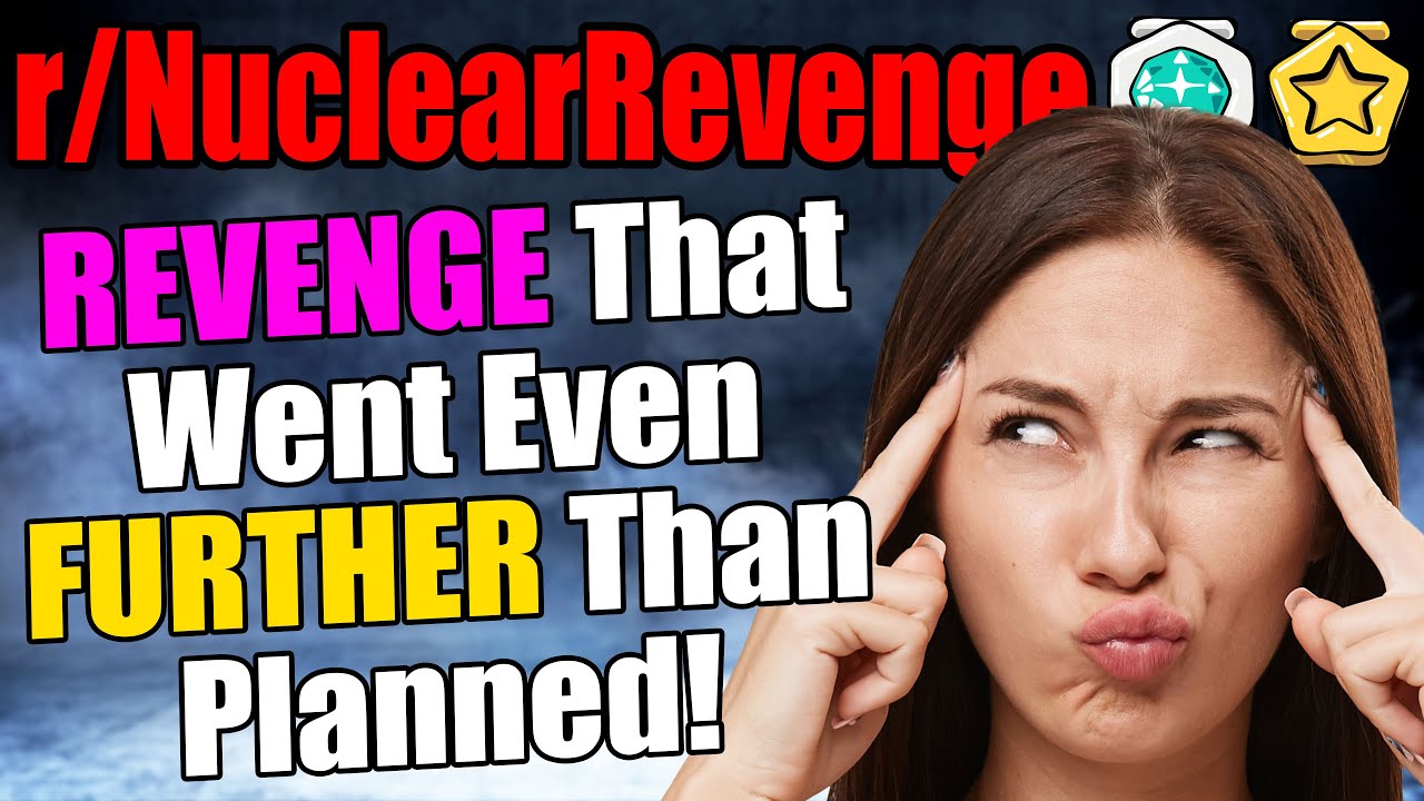 Revenge That Went Even Further Than Planned! | r/NuclearRevenge | #319