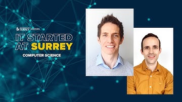 It Started at Surrey | Computer Science | University of Surrey