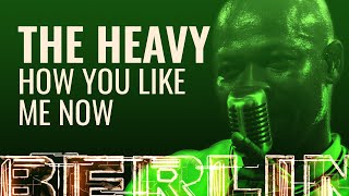 The Heavy - How You Like Me Now? [BERLIN LIVE]