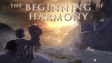 The Beginning of Harmony | My Little Pony Fan Music Animation