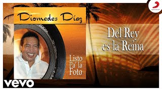 Diomedes Díaz, Álvaro López - Del Rey es la Reina (Cover Audio)