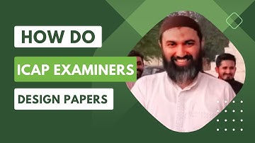 How do ICAP examiners design papers | Sir Jawad Mehmood  FCA |