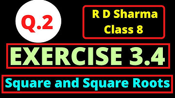 Q.2 - Exercise 3.4 - Chapter 3 Squares and Square Roots - Class 8 - R D Sharma Math Solution